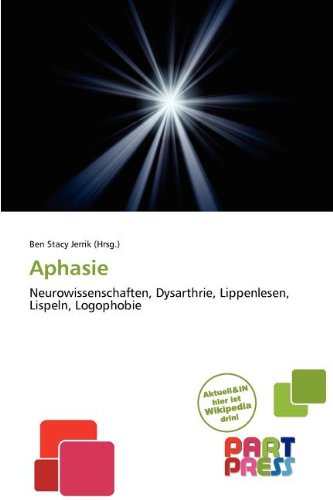Aphasie: Neurowissenschaften, Dysarthrie, Lippenlesen, Lispeln, Logophobie