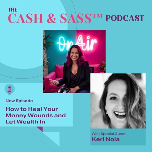 How to Heal Your Money Wounds and Let Wealth In with Keri Nola