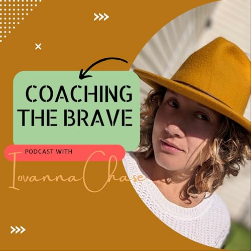 Coaching The Brave Podcast with Iovanna Chase cover art