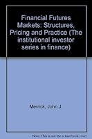 Financial Futures Markets: Structuring, Pricing, and Practice (Institutional Investor Series in Finance) 0887303382 Book Cover