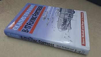 Hardcover Claims to Fame: The B-17 Flying Fortress Book