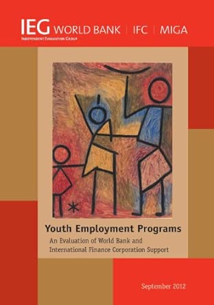Youth Employment Programs: An Evaluation of World Bank and International Finance Corporation Support-Wow! eBook