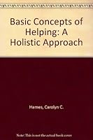 Basic concepts of helping: A wholistic approach 0838505589 Book Cover