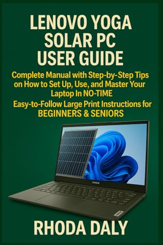 Lenovo Yoga Solar PC User Guide: Complete Manual with Step-by-Step Tips on How to Set Up, Use, and...
