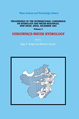 Subsurface-Water Hydrology: Proceedings of the International Conference on Hydrology and Water Resources, New Delhi, India, December 1993 (Water Science and Technology Library, 16)