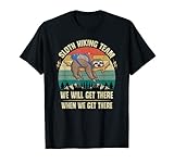 Sloth Hiking Team We will Get There When We Get There T-Shirt