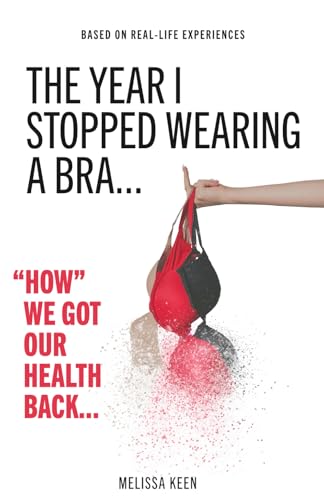 The Year I Stopped Wearing a Bra: 