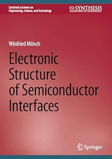 Electronic Structure of Semiconductor Interfaces (Synthesis Lectures on Engineering, Science, and Technology)