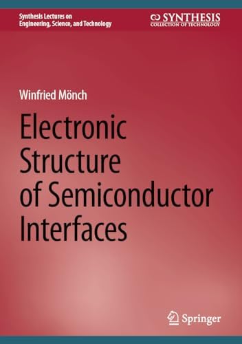 Electronic Structure of Semiconductor Interfaces (Synthesis Lectures on Engineering, Science, and Technology)