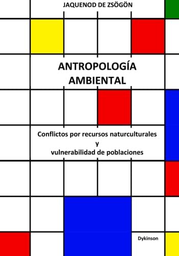 Antropología Ambiental. Conflictos por recursos naturculturales y vulnerabilidad de poblaciones