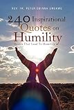 240 Inspirational Quotes On Humility: Quotes That Lead To Humility
