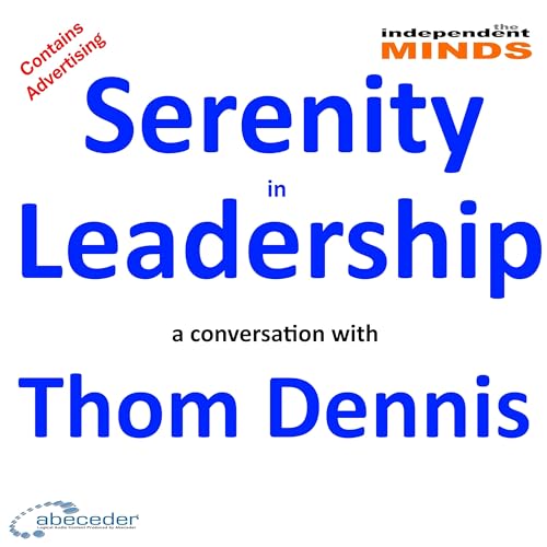 Serenity in Leadership – a conversation with Thom Dennis