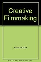 Creative Filmmaking B000SMU5ZK Book Cover
