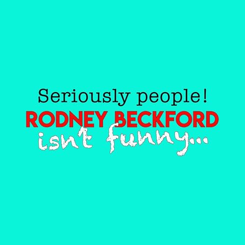 Rodney Beckford isn't funny...