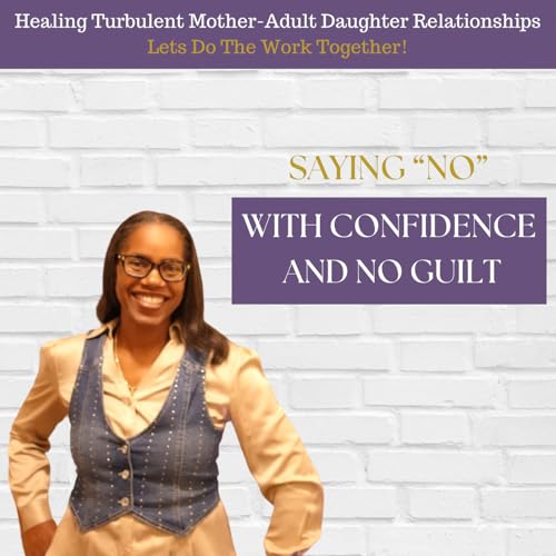 Gaining Your Inner Peace With A Disrespectful Adult Daughter cover art