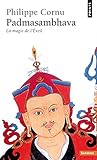 Padmasambhava. La Magie de l'Eveil (Points sagesses) (French Edition)