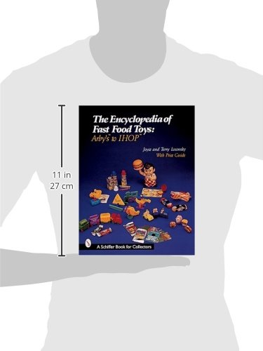 The Encyclopedia of Fast Food Toys: Arby's to IHOP (Schiffer Book for Collectors)      Paperback – March 23, 1999