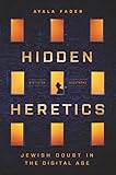 Hidden Heretics: Jewish Doubt in the Digital Age (Princeton Studies in Culture and Technology Book 17)