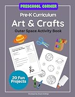 Preschool Corner Pre-K Curriculum Art & Crafts: Space Adventure Theme Activity Book (Creative Preschool Crafts) B0D7ZPS7ZZ Book Cover