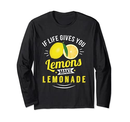 Life Give You Limons Make Lemonade Camisa Manga Larga