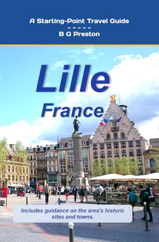 Lille, France: Including the Nord-Pas-de-Calais Area (Starting-Point Travel Guides)
