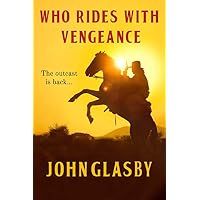 WHO RIDES WITH VENGEANCE a thrilling western adventure novel