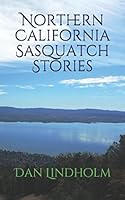 Northern California Sasquatch Stories 1520973004 Book Cover