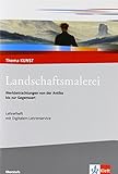  Landschaftsmalerei. Werkbetrachtungen von der Antike bis zur Gegenwart: Lehrerheft Klasse 10-13 (Thema KUNST. Oberstufe)