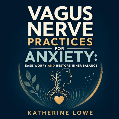 Vagus Nerve Practices for Anxiety: Ease Worry and Restore Inner Balance Audiolibro Por Katherine Lowe arte de portada