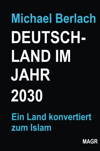 Deutschland im Jahr 2030: Ein Land konvertiert zum Islam Deutschland im Jahr 2030: Ein Land konvertiert zum Islam