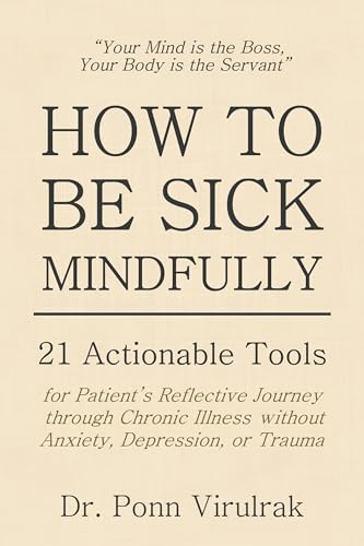 HOW TO BE SICK MINDFULLY: 21 Actionable Tools for Patient’s