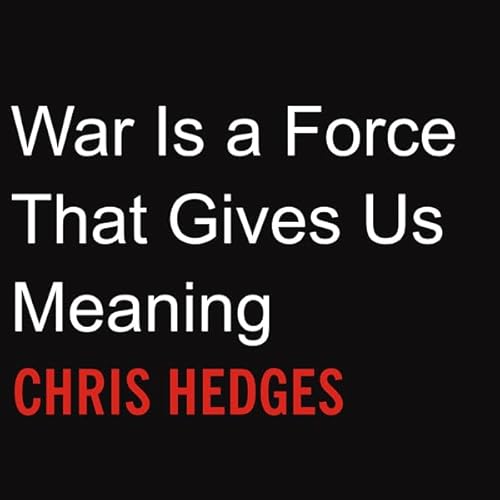 War Is a Force That Gives Us Meaning Audiolibro Por Chris Hedges arte de portada