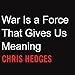War Is a Force that Gives Us Meaning