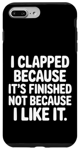 I Clapped Because It's Over Not Because I Liked It |- �X�}�z�P�[�X iPhone 7 Plus/8 Plus �p