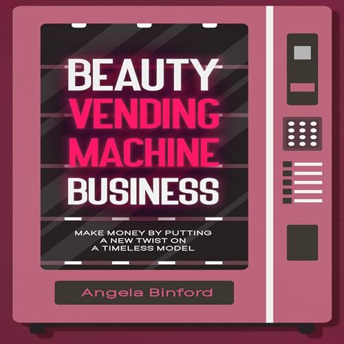Beauty Vending Machine Business by Angela Binford episode artwork