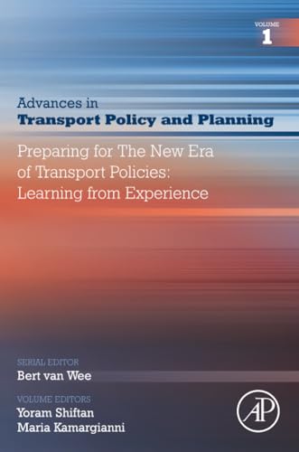 Preparing for the New Era of Transport Policies: Learning from Experience (Volume 1) (Advances in Transport Policy and Planning, Volume 1)