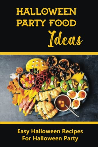 Halloween Party Food Ideas: Easy Halloween Recipes For Halloween Party: