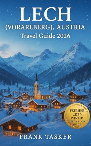 Lech(Vorarlberg), Autria Travel Guide 2026: Discover the White Ring Ski Circuit, Luxury Chalets, and Hidden Alpine Adventures in Austria’s Most Elegant Winter Resort