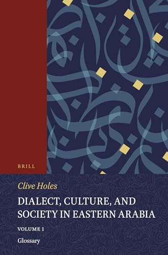 Dialect, Culture, and Society in Eastern Arabia, Volume 1 Glossary (Handbook of Oriental Studies....