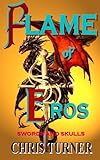 Flame of Eros: A Dark Epic Sword and Sorcery Adventure (Swords and Skulls Book 1)