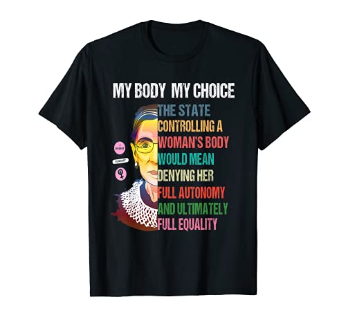 Ruth Bader Ginsburg Pro Choice My Body My Choice Feminist T-Shirt