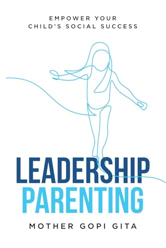 Leadership Parenting: Empower Your Child's Social Success