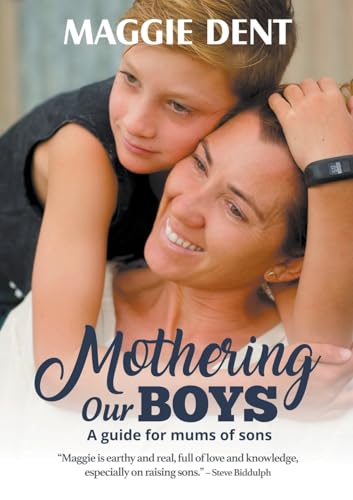 Mothering Our Boys: A Guide For Mums Of Sons