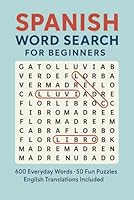Spanish Word Search for Beginners: Fun and Easy Puzzles to Learn 600 Everyday Spanish Words with solutions and English Translations for Children, teens, Adults & Seniors Large Print B0F67JMYL9 Book Cover