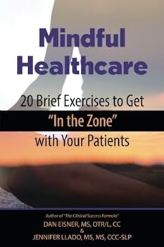 Paperback Mindful Healthcare: 20 Brief Exercises to Get "In the Zone" with Your Patients Book