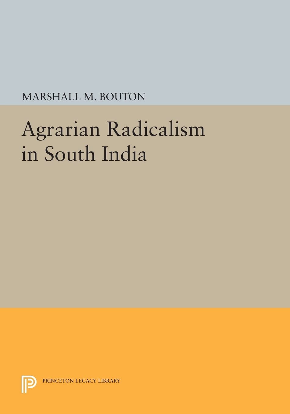 Agrarian Radicalism in South India (Princeton Legacy Library): 428