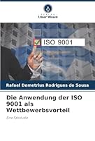 Die Anwendung der ISO 9001 als Wettbewerbsvorteil (German Edition) 6202417617 Book Cover