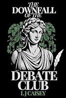 The Downfall of the Debate Club B0F69BSXD8 Book Cover