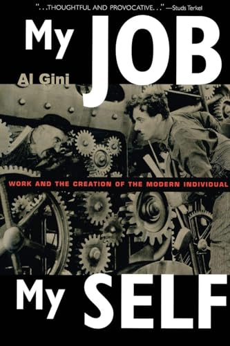 My Job, My Self: Work and the Creation of the Modern Individual