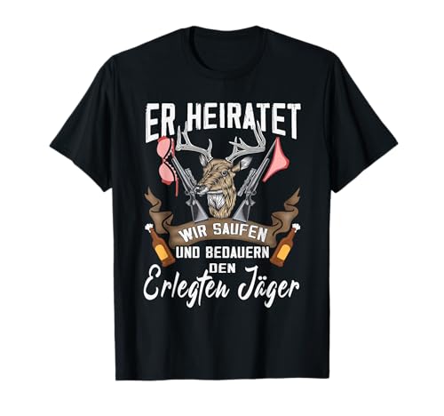 Jäger Er heiratet wir saufen JGA Männer Junggesellenabschied T-Shirt